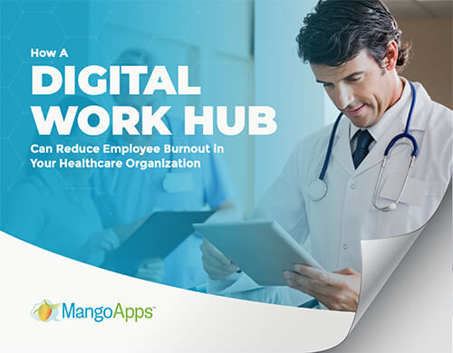 How A Digital Work Hub Can Reduce Employee Burnout In Your Healthcare Organization